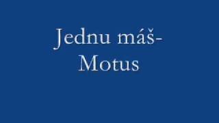 Jednu máš  Motus [upl. by Anrahs577]