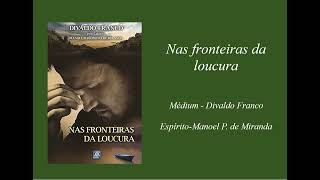 16 Nas fronteiras da loucura RECORDANDO VIDAS PASSADAS AUDIOLIVRO [upl. by Halland]