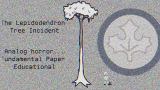 The Lepidodendron Tree Incident FPE Analog horror [upl. by Sublett234]