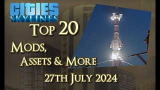 CitiesSkylines  Top 20 Mods Assets and more  27th July 2024  i322 [upl. by Mikey130]