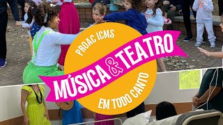 Música e Teatro em todo Canto Vídeo final da frente teatral do projeto  Temporada 2023  2024 [upl. by Niwde]