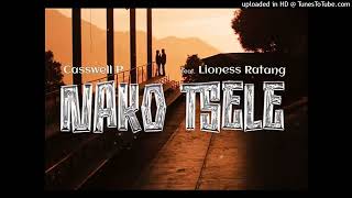 Casswell P  Nako Tsele Feat Lioness Ratang [upl. by Amalita]