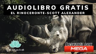 Audiolibro completo El Rinoceronte Scott Alexander Gratis por mega [upl. by Yelnek]