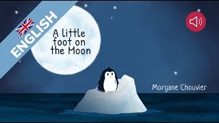 Histoire en anglais pour enfants  A Little foot on the Moon  Livre audio et animé [upl. by Beckett]