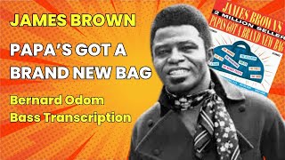 From Soul to Funk Bernard Odums Bass transcription on James Brown’s Papas Got A Brand New Bagquot [upl. by Greenebaum]