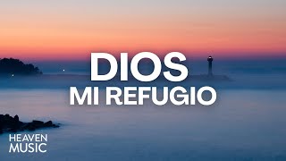 Música Cristiana para Refugiarse en Dios 🛐🥰 [upl. by Dita]