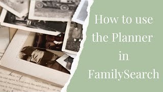 How to use the FamilySearch Planner [upl. by Mairim]