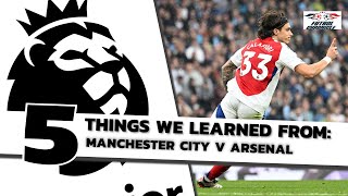 5 Things We Learned from Man City v Arsenal  Premier League 202425 PL Reaction [upl. by Ahsla]