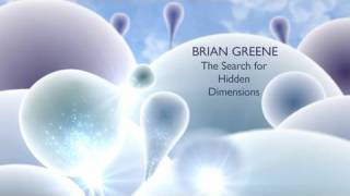 Brian Greene The Search For Hidden Dimensions [upl. by Ajidahk]