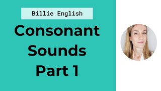 Consonant Sounds  Part 1  English Pronunciation [upl. by Ydnar]