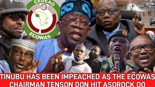 TINUBU HAS BEEN IMPEACHED AS THE ECOWAS CHAIRMAN TENSON DON HIT ASOROCK OO [upl. by Relyc127]