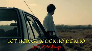 Let Her Go x Dekho Dekho Lofi Mashup  The Passenger  Husn  Anuv Jain [upl. by Hilten]