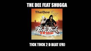 THE DEE feat SHUGGA  TICK TOCK 2 D BEAT FR OFFICIEL [upl. by Karlene]