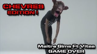 NEWMaitre Goats Gims Ft Vitaa  Game Over Chèvre Edition [upl. by Galligan]