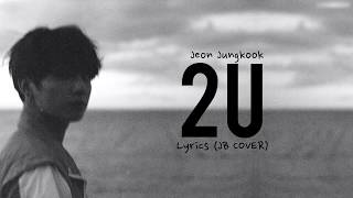 BTS Jungkook – 2U Cover  LYRICS HAPPY BIRTHDAY ANGEL [upl. by Sirroned]