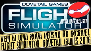 NOVO FLIGHT SIMULATOR DOVETAIL GAMES COM FLIGHT SCHOOL EM ABRIL DE 2016 [upl. by Anaerda973]