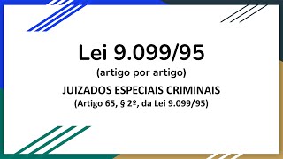 Juizado Especial Criminal JECRIM  Artigo por artigo  Art 65 § 2º da Lei 909995 [upl. by Llednew705]