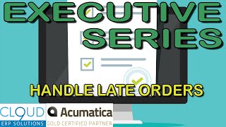 Acumatica Executive in the Know  Handling Late Sales Orders [upl. by Aikcir436]