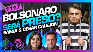 BOLSONARO SERÁ PRESO CESAR CALEJON E SÂMIA BOMFIM  Inteligência Ltda Podcast 1117 [upl. by Maryanne508]