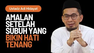 MASYAALLAH Amalan Setelah SHALAT SUBUH yang Bikin Hati Tenang Ustadz Adi Hidayat [upl. by Aldric]