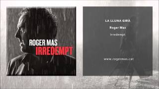 Roger Mas  La Lluna girà Single Oficial [upl. by Bysshe176]