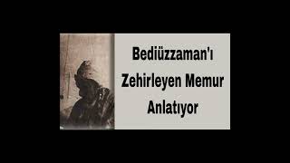 Bediüzzamanı Zehirleyen Memur Anlatıyor [upl. by Anoyk23]