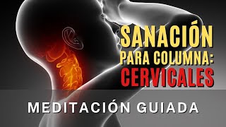 CERVICALES  SANACIÓN DE LA COLUMNA 1a PARTE Meditación guiada [upl. by Aderfla455]