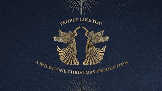 People Like You  A Milestone Christmas Dramatic Presentation  December 17 2023 [upl. by Annoled183]