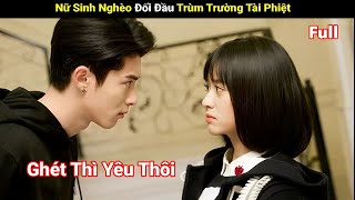 Review Phim  Nữ Sinh Nghèo Đối Đâu Trùm Trường Tài Phiệt Và Mối Tình Ngang Trái  Full  Tea Phim [upl. by Kerrie204]