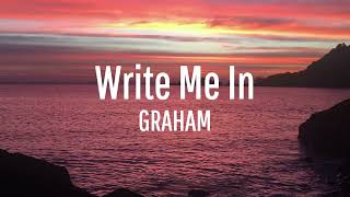 GRAHAM  Write Me In Official Lyric Video [upl. by Eenalem]