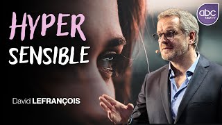 David Lefrançois  Comment éduquer un enfant HYPERSENSIBLE [upl. by Celka]