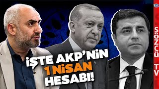 İsmail Saymaz AKP ve DEMin 1 Nisan Hesabını Deşifre Etti Selahattin Demirtaş Detayı [upl. by Eseryt]