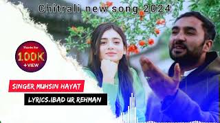 Chitrali new song 2024  singermuhsin hayat shadablyrics ibad ur rehman [upl. by Bruns960]