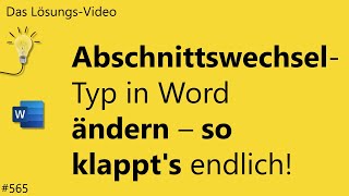 Das Lösungsvideo 565 AbschnittswechselTyp in Word ändern  so klappts endlich [upl. by Kloster95]