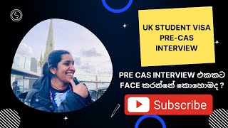 UK student visa Pre CAS Interview  Pre CAS Interview එකකට Face කරන්නේ කොහොමද [upl. by Coveney]