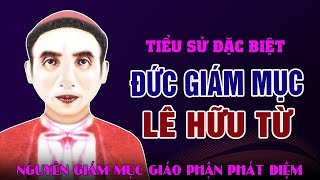 Tiểu Sử Hết sức Đặc Biệt Của Đức Cha Tađêô Lê Hữu Từ  Nguyên Giám mục Giáo Phận Phát Diệm [upl. by Nylehtak]