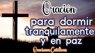 Oración para dormir tranquilamente y en Paz 🙏 Oración de la noche 🙏 Oraciones Católicas 💖 [upl. by Tehr]