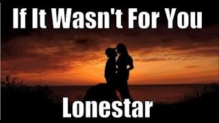 If It Wasnt For You By Lonestar [upl. by Elleinet534]