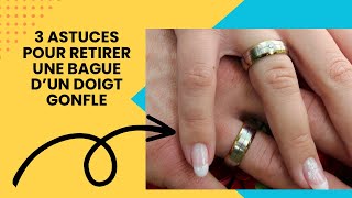 3 astuces pour retirer une bague d’un doigt gonflé [upl. by Zarger]