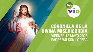 Coronilla de la Divina Misericordia 🙏 Viernes 12 de Mayo 2023 Padre Wilson Lopera  Tele VID [upl. by Ivz]