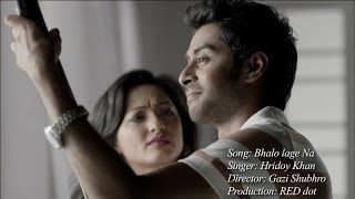 Hridoy Khan  Bhalo Lage Na Official Video [upl. by Charlot]