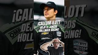 🤯 Callum Ilott dejó el Juncos Hollinger Racing [upl. by Blim200]