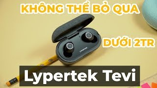 quotTÂM SỰquot về một chiếc tai nghe True Wireless đáng mua nhất trong tầm giá 2 triệu  Lypertek Tevi [upl. by Aniv]