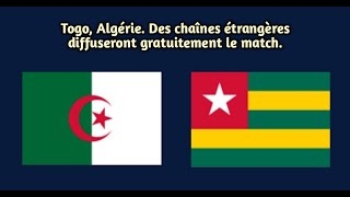 Togo Algérie Des chaînes étrangères diffuseront gratuitement le match [upl. by Gievlos]