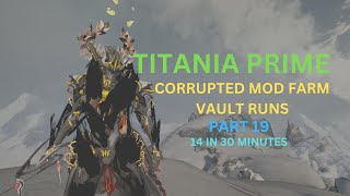 Warframe 2024 Solo Titania Prime Orokin Vault Runner Corrupted Mod Farm 14 in 30 Minutes Part 19 [upl. by Ecinehs]