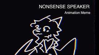 NONSENSE SPEAKER  Animation meme [upl. by Aurore]