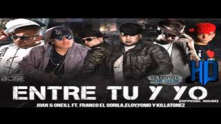 Joan Y ONeill Ft Franco Yomo Eloy y Killatonez  quotEntre Tu y Yo Remixquot  Reggaeton © 2010 [upl. by Ahsile]