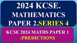 KCSE 2024 MATHEMATICS PAPER 2 PREDICTION SERIES 3 [upl. by Hgielra372]