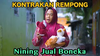 NINING JUAL BONEKA  KONTRAKAN REMPONG EPISODE 752 [upl. by Greenburg]