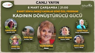 8 MART DÜNYA EMEKÇİ KADINLAR GÜNÜ ÖZEL PROGRAMI  quotKADININ DÖNÜŞTÜRÜCÜ GÜCÜquot  TOHUMLUK VAKFI [upl. by Aicyle]